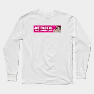 Just Pass Me This is As Good As It gets Sticker, Funny Bumper Meme Sticker Long Sleeve T-Shirt